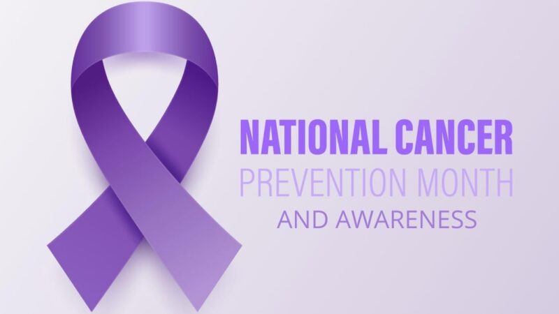 National Cancer Prevention Month and Awareness